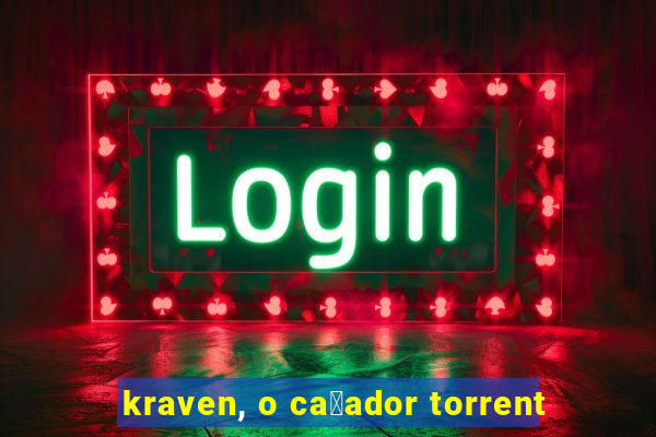 kraven, o ca莽ador torrent